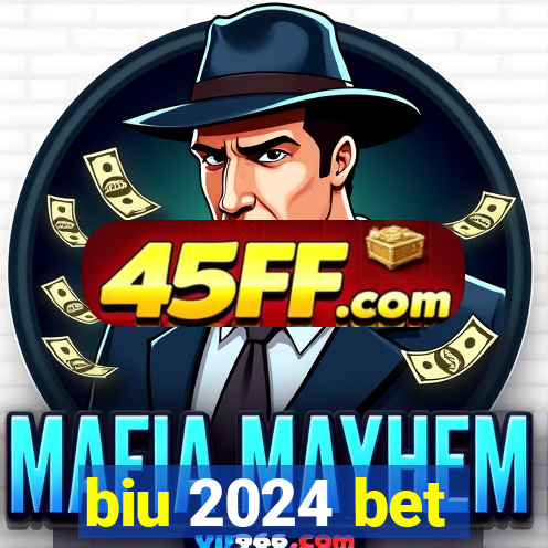biu 2024 bet